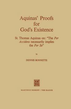 Paperback Aquinas' Proofs for God's Existence: St. Thomas Aquinas On: "The Per Accidens Necessarily Implies the Per Se" Book