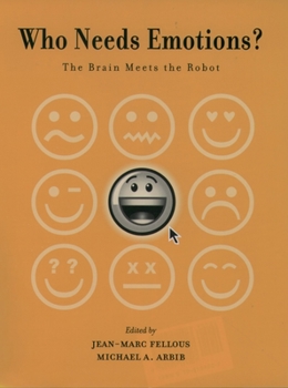 Hardcover Who Needs Emotions?: The Brain Meets the Robot Book