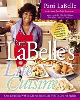 Paperback Patti Labelle's Lite Cuisine: Over 100 Dishes with To-Die-For Taste Made with To-Die-For Recipes Book