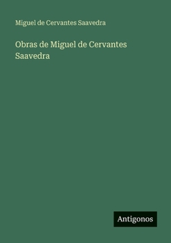 Obras de Miguel de Cervantes Saavedra (Spanish Edition)