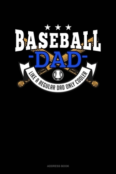 Baseball Dad Like A Regular Dad Only Cooler: Address Book