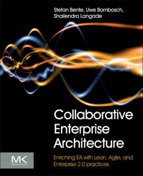 Paperback Collaborative Enterprise Architecture: Enriching EA with Lean, Agile, and Enterprise 2.0 Practices Book