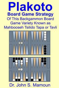 Plakoto Board Game Strategy of This Backgammon Board Game Variety Known as Mahbooseh Tsilido Tapa or Tavli