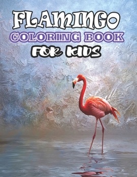Flamingos Coloring Book: (Volume 1)