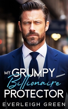 Paperback My Grumpy Billionaire Protector: An Enemies To Lovers Forced Proximity Romance Book