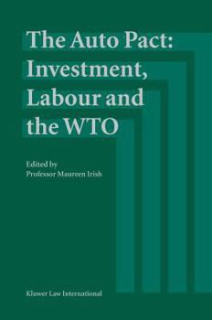 Hardcover The Auto Pact: Investment, Labour and the Wto: Investment, Labour and the Wto Book