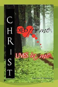 Paperback Christ Died for Me, Christ Lives in Me Book