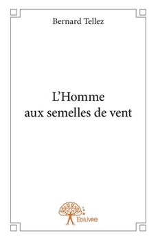 L'Homme aux semelles de vent (French Edition)
