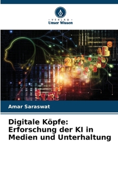 Digitale Köpfe: Erforschung der KI in Medien und Unterhaltung (German Edition)