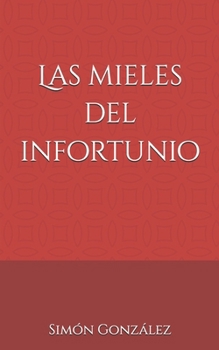 Paperback Las mieles del infortunio. [Spanish] Book