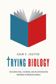 Paperback Trying Biology: The Scopes Trial, Textbooks, and the Antievolution Movement in American Schools Book