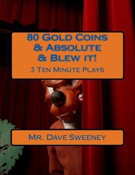 Paperback 80 Gold Coins & Absolute & Blew it!: 3 Ten Minute Plays Book