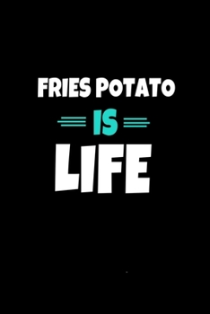 Fries Potato Is Life: Notebook  Gift For Potato lover  | 120 Dot Grid Page