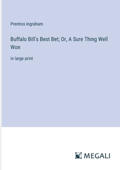 Paperback Buffalo Bill's Best Bet; Or, A Sure Thing Well Won: in large print Book