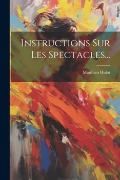 Paperback Instructions Sur Les Spectacles... [French] Book