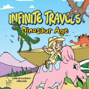 Paperback Infinite Travels: The Time Traveling Children's History Activity Book - Dinosaur Age Book