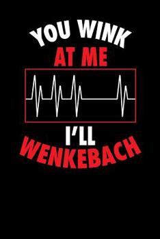 Paperback You Wink At Me I'll Wenkebach: 120 Pages I 6x9 I College Ruled Linepaper I Funny Doctors, ICU & Medicine Gifts Book