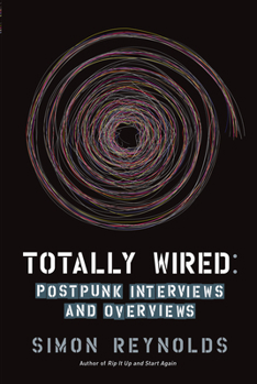 Paperback Totally Wired: Post-Punk Interviews and Overviews Book