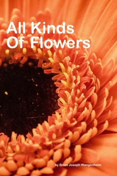 Paperback All Kinds Of Flowers: beautiful pictures of flowers Book