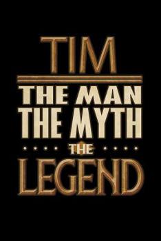 Paperback Tim The Man The Myth The Legend: Tim Journal 6x9 Notebook Personalized Gift For Male Called Tim Book