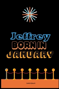 Paperback Jeffrey Born In January: An Appreciation Gift - Gift for Men/Boys, Unique Present (Personalised Name Notebook For Men/Boys) Book