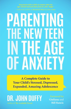 Paperback Parenting the New Teen in the Age of Anxiety: A Complete Guide to Your Child's Stressed, Depressed, Expanded, Amazing Adolescence (Parenting Tips, Rai Book