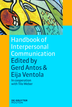 Handbook of Interpersonal Communication - Book #2 of the Handbooks of Applied Linguistics [HAL]