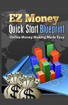 Paperback EZ Money Quick Start Blueprint: Online Money Making Made Easy Book