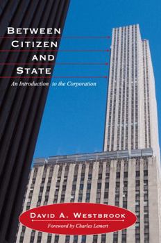 Paperback Between Citizen and State: An Introduction to the Corporation Book