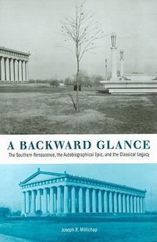 Hardcover A Backward Glance: The Southern Renascence, the Autobiographical Epic, and the Classical Legacy Book