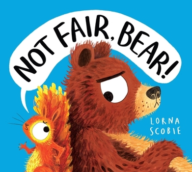 NOT FAIR BEAR! (HB)