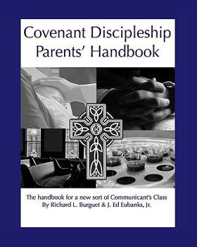 Paperback Covenant Discipleship Parents' Handbook: The Handbook For A New Sort Of Communicants' Class Book