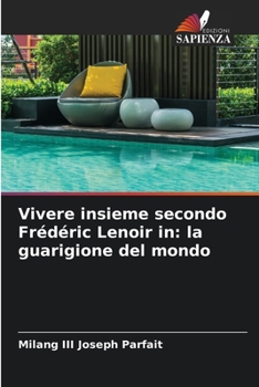 Vivere insieme secondo Frédéric Lenoir in: la guarigione del mondo