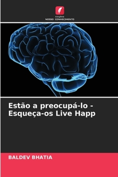 Paperback Estão a preocupá-lo - Esqueça-os Live Happ [Portuguese] Book