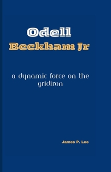 Paperback Odell Beckham Jr: A Dynamic Force on the Gridiron Book