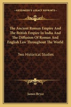 The ancient Roman empire and the British Empire in India,: The diffusion of Roman and English law throughout the world; two historical studies,