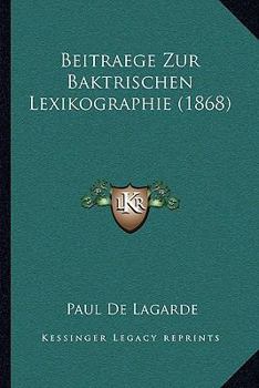 Paperback Beitraege Zur Baktrischen Lexikographie (1868) [German] Book