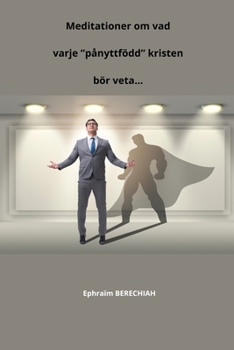 Meditationer om vad varje ”pånyttfödd” kristen bör veta... (Swedish Edition)
