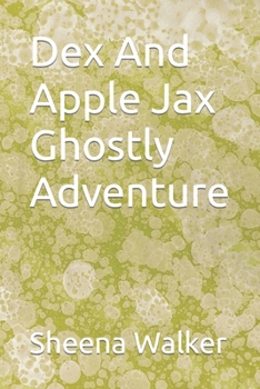 Paperback Dex And Apple Jax Ghostly Adventure Book