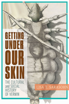 Hardcover Getting Under Our Skin: The Cultural and Social History of Vermin Book