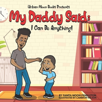 Paperback My Daddy Said: I Can Be Anything Book