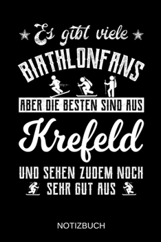 Es gibt viele Biathlonfans aber die besten sind aus Krefeld und sehen zudem noch sehr gut aus: A5 Notizbuch | Liniert 120 Seiten | ... | Muttertag | Namenstag (German Edition)