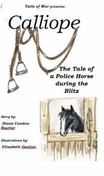 Paperback Calliope: The Tale of a Police Horse in WWII Book