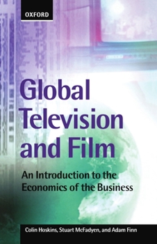 Paperback Global Television and Film: An Introduction to the Economics of the Business Book