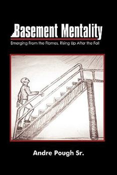 Hardcover Basement Mentality: Emerging From the Flames, Rising Up After the Fall Book
