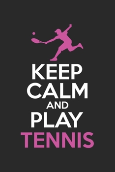 Paperback KEEP CALM and play tennis: diary, notebook, book 100 lined pages in softcover for everything you want to write down and not forget Book