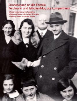 Paperback Erinnerungen an die Familie Ferdinand und Jettchen May aus Lampertheim: Wiederverbindung mit unseren abgeschnittenen deutschen Wurzeln – achtzig Jahre nach dem Holocaust (German Edition) [German] Book