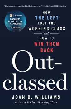 Outclassed: Healing the Problem on the Left that Fuels the Right