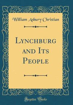 Hardcover Lynchburg and Its People (Classic Reprint) Book