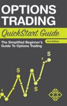 Hardcover Options Trading QuickStart Guide: The Simplified Beginner's Guide to Options Trading Book